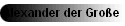 Alexander der Gro�e