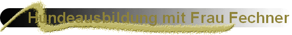 Hundeausbildung mit Frau Fechner
