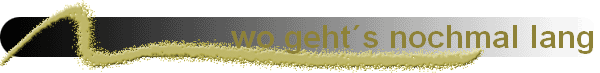 wo geht�s nochmal lang